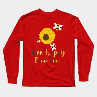 Bee happy, free bee Long Sleeve T-Shirt